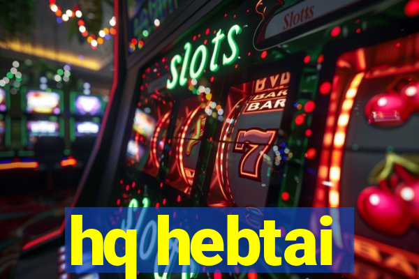 hq hebtai